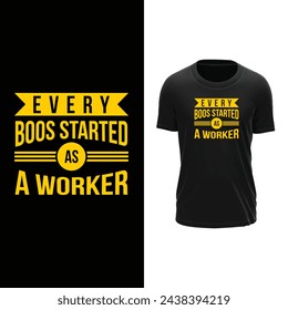 Every boss started as a worker tshirt design