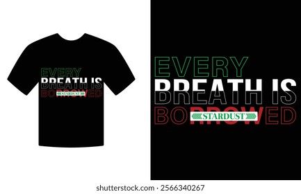 every breath is borrowed stardust Motivation t-shirt desing