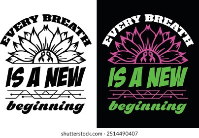 Every breath is a new beginning t shirt design and graphics designer