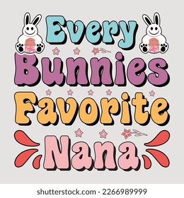 Every Bunnies Favorite Nana, Sublimation, Easter, Happyeaster, Easter T-shirt, Easter Quotes, Easterbunny, Sublimation Design, Easter Sublimation, T-shirt, Eastersunday, Happy Easterday.