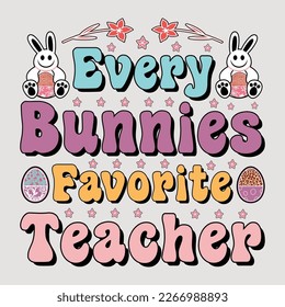 Every Bunnies Favorite Teacher, Sublimation, Easter, Happyeaster, Easter T-shirt, Easter Quotes, Easterbunny, Sublimation Design, Easter Sublimation, T-shirt, Eastersunday, Happy Easterday.