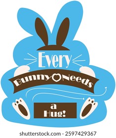 Every bunny needs a hug- funny Easter saying with cool bunny. Good for T shirt print, card, poster, label, mug and other gift design. Rabbit Design vector illustration.