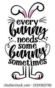 Every bunny needs some bunny sometimes (everybody needs somebody sometimes) - Cute Easter bunny design, funny hand drawn doodle, cartoon Easter rabbit. Good for Happy Easter clothes