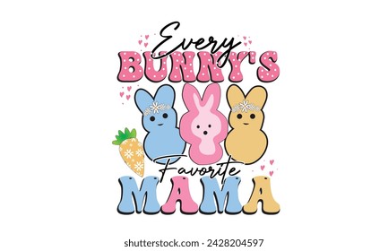 Every Bunny' s Favorite Mama Retro T-Shirt Sublimation Design
