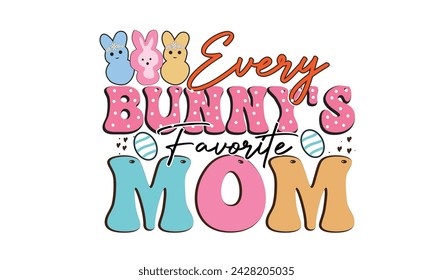 Every Bunny' s Favorite Mom Retro T-Shirt Sublimation Design