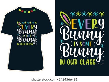 Every Bunny Is Some Bunny In Our Class T-Shirt Design