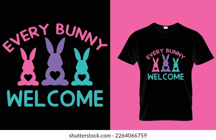  Every bunny welcome, Easter day special t-shirt design. bunny special typography t-shirt design. happy easter day.