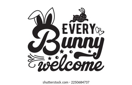 Every bunny welcome svg, Easter svg, Happy Easter svg design, Easter Cut File, Hoppy t shirt, Bunny and spring svg, Egg for Kids, Cut File Cricut