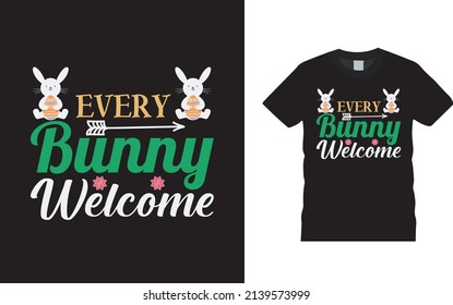 Every Bunny Welcome T shirt Design