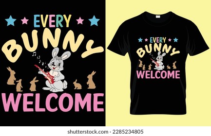 Every bunny welcome T-shirt design. Easter day T-shirt. Typography, custom T-shirt design.