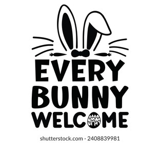 Every Bunny Wellcome Svg,Happy Easter Svg,Png,Bunny Svg,Retro Easter Svg,Easter Quotes,Spring Svg,Easter Shirt Svg,Easter Gift Svg,Funny Easter Svg,Bunny Day, Egg for Kids,Cut Files,Cricut, svg