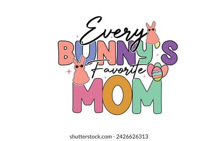 Every Bunny's Favorite Mom Easter Day T-Shirt Design