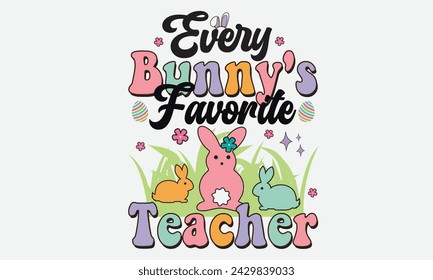 Every Bunny's Favorite Teacher Easter T-Shirt Design