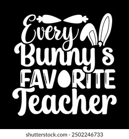 Every bunnys favorite teacher shirt