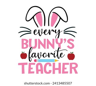 Every bunny's favorite teacher T-shirt, Happy Easter Shirts, Hunting Squad, Easter Quotes, Easter for Kids, March Shirt, Welcome Spring, Cut File For Cricut And Silhouette