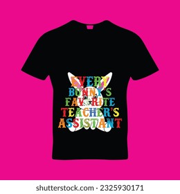 Every bunny's favorite teacher's t-shirt design. Here You Can find and Buy t-Shirt Design. Digital Files for yourself, friends and family, or anyone who supports your Special Day and Occasions.