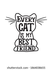 Every cat is my best friend. Hand drawn typography poster design. Premium Vector.
