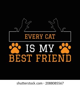 Every Cat Is My Best Friend T Shirt Design. 