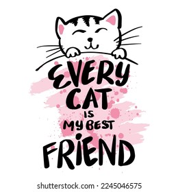 Every cat is my best friend, hand lettering. Poster for shirt design.