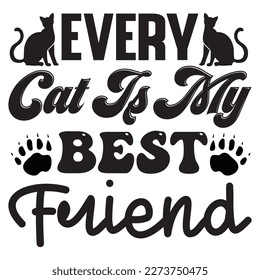 Every Cat is My Best Friend  T-Shirt Design Vector File