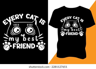Every cat is my best friend t-shirt design, vector, typography design