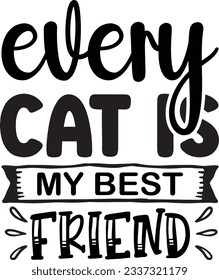 Every cat is my best friend Cat SVG T-shirt Design svg