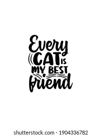 Every cat is my best friend.Hand drawn typography poster design. Premium Vector.