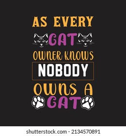As every cat owner knows nobody owns a cat