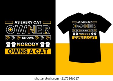 As every cat owner knows nobody owns a cat typography t-shirt design new