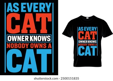 As every cat owner knows nobody owns a cat Cat T Shirt Design