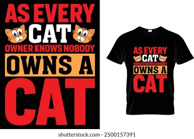 As every cat owner knows nobody owns a cat Cat T Shirt Design