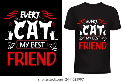 Every cats my best friend T shirt design. Cat T shirt, Cat lover, funny cats lover design, pet lover people .cat quotes typography. Creative pet t  shirt