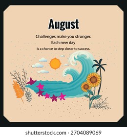 Every challenge in August leads you closer to success
