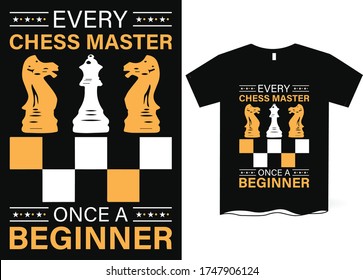 Every Chess Master Once A Beginner - Chess T-shirt Design, Chess Vector