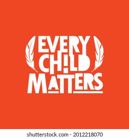 Every Child Matters design for Orange Shirt Day Canada. Vector Logo Illustration. Eps 08.