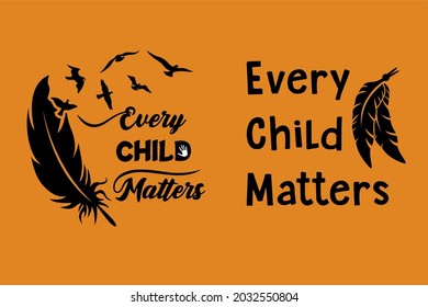 Every Child Matters Design Poster Lettering for Orange Shirt Day. Memorial to Canadian Indigenous. Every Child Matters indigenous Sign Illustration concept