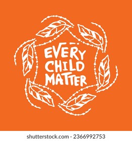 Every Child Matters. National Day for Truth and Reconciliation. Orange T-Shirt Day. 30th September. Vector Illustration.