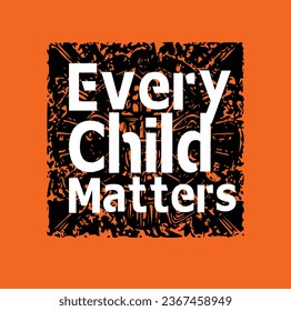 Every Child Matters. National Day of Truth and Reconciliation. Modern creative banner. Orange T-shirt Day.	
