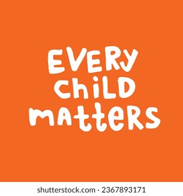 Every Child Matters. National Day for Truth and Reconciliation. Orange T-Shirt Day. 30th September. Vector Illustration.
