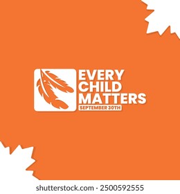 Every Child Matters, Orange shirt day of Canada, September 30, national day for truth and reconciliation, social media post, banner concept, vector illustration, Canada.