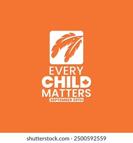 Every Child Matters, Orange shirt day of Canada, September 30, national day for truth and reconciliation, social media post, banner concept, vector illustration, Canada.