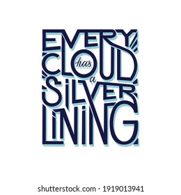 Every cloud has a silver lining lettering vector illustration. Motivation phrase for print and decorations.