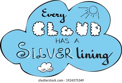 Every cloud has a silver lining - lettering, print, expression