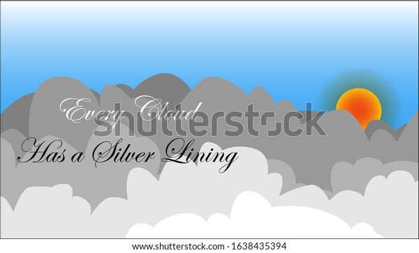 Every cloud has a silver\
lining phrase, means to be optimistic, even in difficult times.\
Drawing vector illustrations of cloud with sun background in blue\
sky gradient