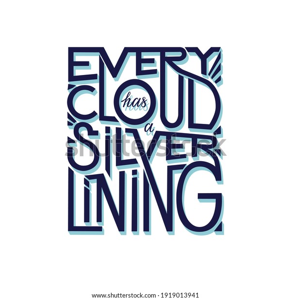 Every cloud has a\
silver lining lettering vector illustration. Motivation phrase for\
print and decorations.