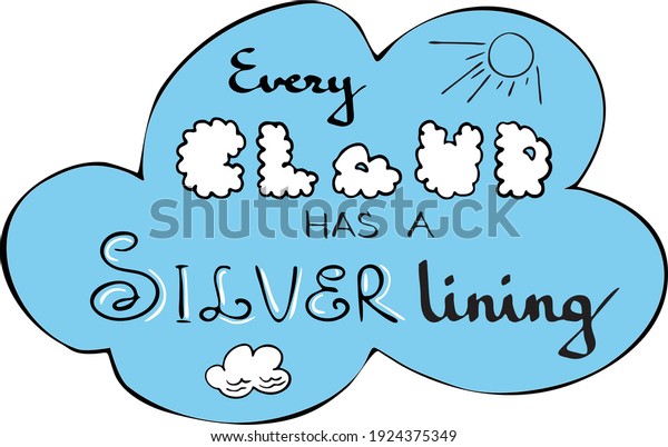 Every cloud has a silver lining - lettering,\
print, expression