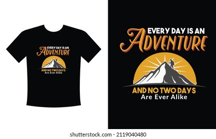 Every day is an adventure and no two days are ever alike Mountain illustration, outdoor adventure . Vector graphic for t shirt and other uses. Inspiring Motivation Quote. Vector Typography
