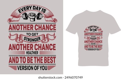 Every Day Is Another Chance To Get
Stronger Another Chance Healthier 
And To Be The Best Version Of You T Shirt . Perfect For T Shirt ,Poster ,greeting .