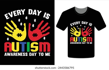 Every day is autism awareness day to me, Autism t-shirt Vector Art