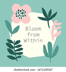 Every day Bloom from Within motivation as creative trendy abstract paper cut out collage background in minimal flat style with simple hand drawn shapes ideal for social media templates, neutral colors